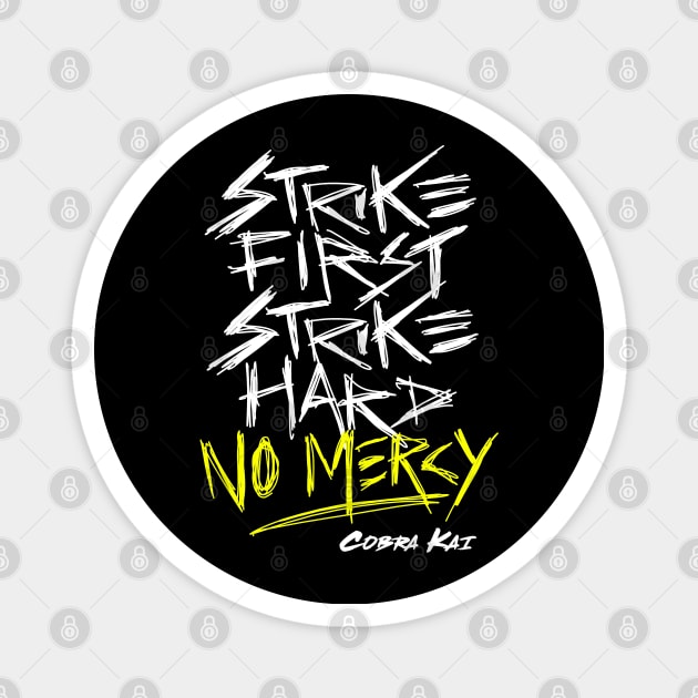 Cobra Kai Motto: Strike First Strike Hard No Mercy Magnet by sketchnkustom